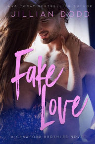 Title: Fake Love (Crawford Brothers, #3), Author: Jillian Dodd