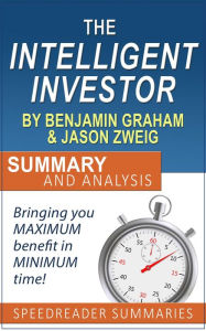 Title: The Intelligent Investor by Benjamin Graham and Jason Zweig: Summary and Analysis, Author: SpeedReader Summaries