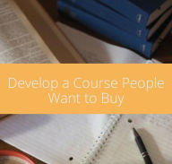 Title: Develop a Course People Want To Buy, Author: Takis Athanassiou