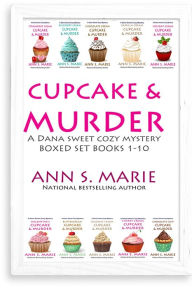 Title: Cupcake & Murder (A Dana Sweet Cozy Mystery Boxed Set Books 1-10), Author: Ann S. Marie