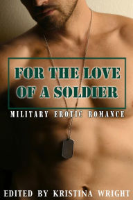 Title: For the Love of a Soldier, Author: Kristina Wright