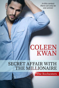 Title: Secret Affair with the Millionaire (The Rochesters), Author: Coleen Kwan