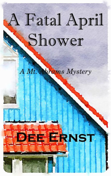 A Fatal April Shower (Mt. Abrams Mysteries, #6)