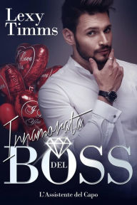 Title: Innamorata del Boss, Author: Lexy TImms