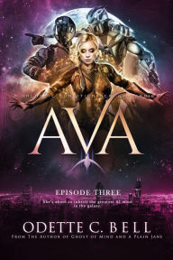 Title: Ava Episode Three, Author: Odette C. Bell