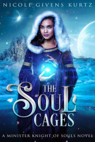 Title: The Soul Cages: A Minister Knight of Souls Novel (A Minister Knights of Souls, #1), Author: Nicole Kurtz