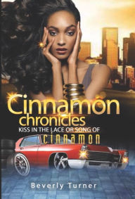 Title: Cinnamon Chronicles Kiss In The Lace Or Song Of Cinnamon, Author: Lyrikal Linez