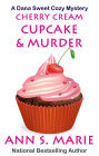 Cherry Cream Cupcake & Murder (A Dana Sweet Cozy Mystery, #9)