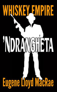 Title: 'Ndrangheta (Whiskey Empire, #3), Author: Eugene Lloyd MacRae