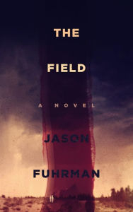 Title: The Field: A Novel, Author: Jason Fuhrman