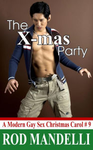 Title: The X-Mas Party (A Modern Gay Sex Christmas Carol, #9), Author: Rod Mandelli