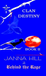 Title: Behind the Rage (Clan Destiny, #2), Author: Janna Hill