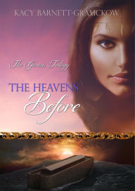 Title: The Heavens Before (The Genesis Trilogy, #1), Author: Kacy Barnett-Gramckow