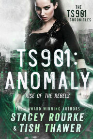 Title: TS901: Anomaly (TS901 Chronicles, #1), Author: Stacey Rourke