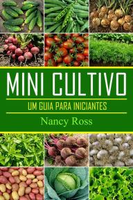 Title: Mini Cultivo - Um Guia Para Iniciantes, Author: Nancy Ross
