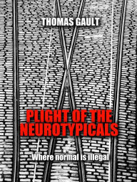 Title: Plight of the Neurotypicals, Author: Thomas Gault