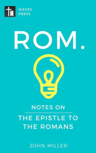 Title: Notes on the Epistle to the Romans (New Testament Bible Commentary Series), Author: JOHN MILLER
