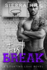Title: Fast Break (Courting Love, #4), Author: Sierra Hill