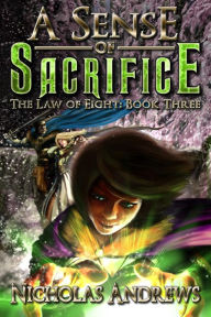 Title: A Sense of Sacrifice (The Law of Eight, #3), Author: Nicholas Andrews