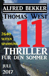 Title: 11 Thriller für den Sommer Juli 2017, Author: Alfred Bekker