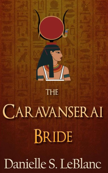 The Caravanserai Bride (Ancient Egyptian Romances)
