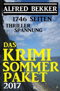 Title: 1746 Seiten Thriller Spannung: Das Alfred Bekker Krimi Sommer Paket 2017, Author: Alfred Bekker