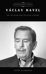 Title: Vaclav Havel: Art, Activism, and Political Change (Extraordinary Czechs), Author: Kytka Hilmarova