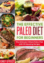 The Effective Paleo Diet for Beginners: The Ultimate 4-Week Paleo Plan with 50 Amazing Recipes