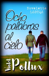 Title: Ocho palabras al cielo, Author: Violet Pollux