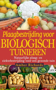 Title: Plaagbestrijding voor biologisch tuinieren, Author: Amber Richards
