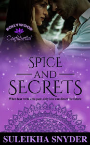 Title: Spice and Secrets (Bollywood Confidential), Author: Suleikha Snyder