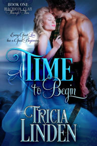 Title: A Time To Begin (The MacNicol Clan Through Time, #1), Author: Tricia Linden