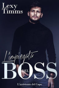 Title: L'impiegata del Boss, Author: Lexy Timms