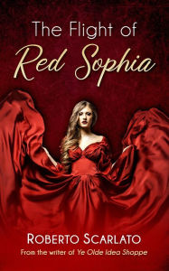 Title: The Flight of Red Sophia, Author: Roberto Scarlato