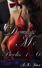 Dominate Me Books 1 - 6