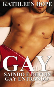 Title: Gay: Saindo e depois gay entrando, Author: Kathleen Hope