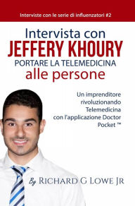 Title: Un'intervista con Jeffery Khoury, Author: Richard G Lowe Jr