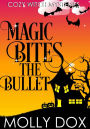 Magic Bites the Bullet (Cozy Witch Mysteries, #3)