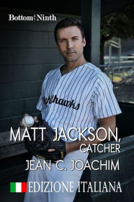 Title: Matt Jackson, Catcher (Edizione Italiana), Author: Jean C. Joachim
