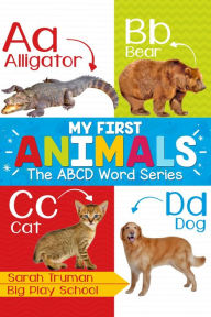 Title: My First Animals - The ABCD Word Series, Author: Sarah Truman