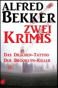 Title: Zwei Alfred Bekker Krimis - Das Drachentattoo/ Der Brooklyn-Killer, Author: Alfred Bekker