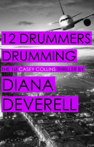 Title: 12 Drummers Drumming (Casey Collins International Thrillers, #1), Author: Diana Deverell