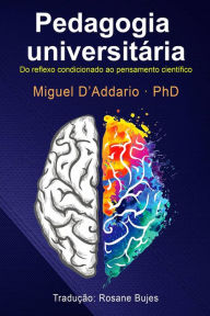 Title: Pedagogia universitária: Do reflexo condicionado ao pensamento científico., Author: Miguel D'Addario