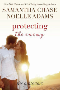 Title: Protecting the Enemy (The Protectors, #2), Author: Samantha Chase