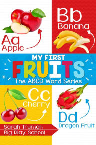 Title: My First Fruits - The ABCD Word Series, Author: Sarah Truman