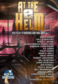 Title: At The Helm: Volume 2: A Sci-Fi Bridge Anthology, Author: Rhett C. Bruno