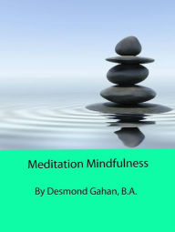 Title: Meditation Mindfulness, Author: Desmond Gahan