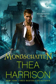Title: Mondschatten (Ein Mondschatten-Roman, #1), Author: Thea Harrison
