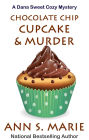 Chocolate Chip Cupcake & Murder (A Dana Sweet Cozy Mystery Book 10)