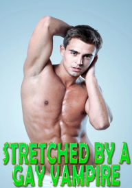 Title: Stretched By A Gay Vampire: Fucked Hard, Erotic Romance, Dom Sub, Sex Slave, Creampie, Paranormal, Rough Hardcore Explicit, Author: Trish Lewis